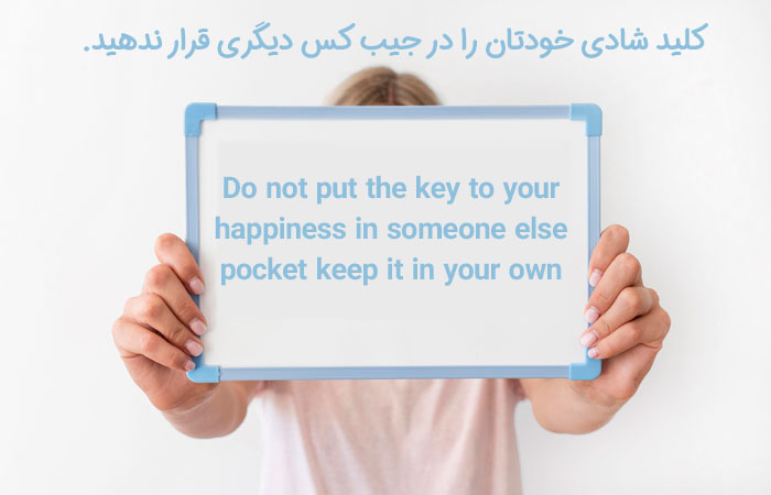 Do not put the key to your happiness in someone else pocket keep it in your own 